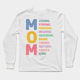 Mom Loving Strong Amazing Beloved Inspiring Brave Caring Selfless Gentle Kind Long Sleeve T-Shirt